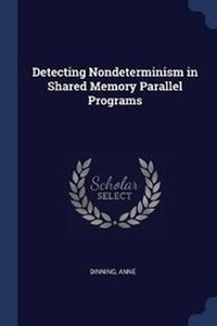 Enlarge image Cover: Detecting Nondeterminism in Shared Memory Parallel Programs - Sagwan Press