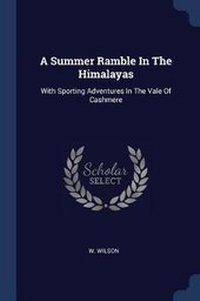 Enlarge image Cover: A Summer Ramble In The Himalayas - Sagwan Press