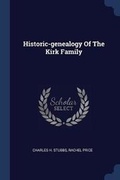 Cover: Historic-genealogy Of The Kirk Family - Sagwan Press