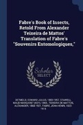 Cover: Fabre's Book of Insects, Retold From Alexander Teixeira de Mattos' Translation of Fabre's Souvenirs Entomologiques, - Sagwan Press