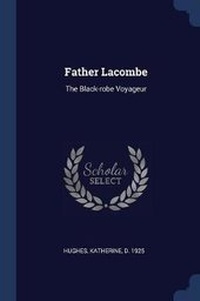 Enlarge image Cover: Father Lacombe - Sagwan Press