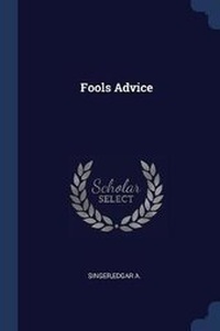 Enlarge image Cover: Fools Advice - Sagwan Press