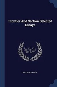 Enlarge image Cover: Frontier and Section Selected Essays - Sagwan Press