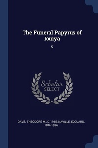 Enlarge image Cover: The Funeral Papyrus of Iouiya - Sagwan Press