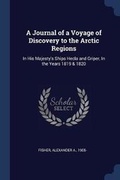 Cover: A Journal of a Voyage of Discovery to the Arctic Regions - Sagwan Press