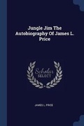 Cover: Jungle Jim The Autobiography Of James L. Price - Sagwan Press