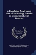 Cover: A Knowledge Asset-based View of Technology Transfer in International Joint Ventures - Sagwan Press