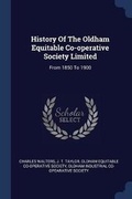 Cover: History Of The Oldham Equitable Co-operative Society Limited - Sagwan Press