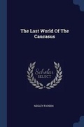 Cover: The Last World Of The Caucasus - Sagwan Press