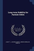 Cover: Long-term Stability for Particle Orbits - Sagwan Press