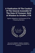 Cover: A Vindication Of The Conduct Of The General Assembly Of The State Of Vermont, Held At Windsor In October, 1778 - Sagwan Press
