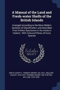 Enlarge image Cover: A Manual of the Land and Fresh-Water Shells of the British Islands - Sagwan Press