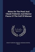 Cover: Notes On The Pearl And Chank Fisheries And Marine Fauna Of The Gulf Of Manaar - Sagwan Press