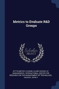 Cover: Metrics to Evaluate R&D Groups - Sagwan Press