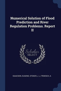 Enlarge image Cover: Numerical Solution of Flood Prediction and River Regulation Problems. Report II - Sagwan Press