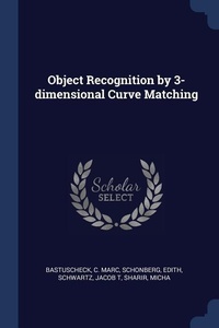 Enlarge image Cover: Object Recognition by 3-dimensional Curve Matching - Sagwan Press