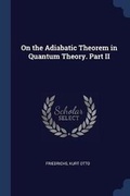 Cover: On the Adiabatic Theorem in Quantum Theory. Part II - Sagwan Press