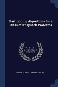 Enlarge image Cover: Partitioning Algorithms for a Class of Knapsack Problems - Sagwan Press