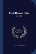 Cover: Perak Museum Notes - Sagwan Press