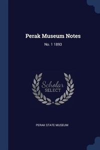 Enlarge image Cover: Perak Museum Notes - Sagwan Press
