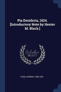 Cover: Pia Desideria, 1624. [Introductory Note by Hester M. Black.] - Sagwan Press