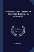 Cover: Solutions To The Oxford And Cambridge Questions In Arithmetic - Sagwan Press