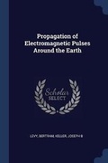 Cover: Propagation of Electromagnetic Pulses Around the Earth - Sagwan Press