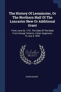 Cover: The History Of Leominster, Or The Northern Half Of The Lancaster New Or Additional Grant - Sagwan Press