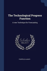 Enlarge image Cover: The Technological Progress Function - Sagwan Press