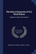 Cover: The Role of Seniority of U.S. Work Places - Sagwan Press