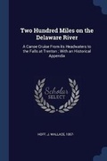 Cover: Two Hundred Miles on the Delaware River - Sagwan Press