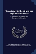 Cover: Uncertainty in the oil and gas Exploratory Process - Sagwan Press