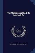 Cover: The Underwater Guide to Marine Life - Sagwan Press