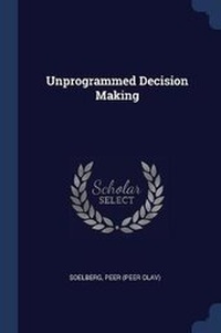 Enlarge image Cover: Unprogrammed Decision Making - Sagwan Press