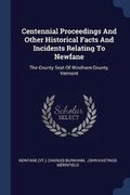 Cover: Centennial Proceedings And Other Historical Facts And Incidents Relating To Newfane - Sagwan Press