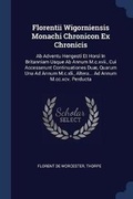 Cover: Florentii Wigorniensis Monachi Chronicon Ex Chronicis - Sagwan Press