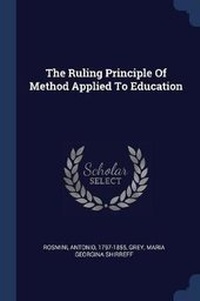 Enlarge image Cover: The Ruling Principle Of Method Applied To Education - Sagwan Press