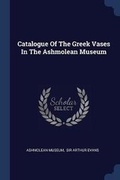 Cover: Catalogue Of The Greek Vases In The Ashmolean Museum - Sagwan Press