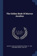 Cover: The Golden Book Of Marcus Aurelius - Sagwan Press