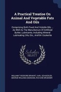 Cover: A Practical Treatise On Animal And Vegetable Fats And Oils - Sagwan Press