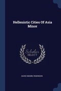 Cover: Hellenistic Cities Of Asia Minor - Sagwan Press