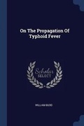 Cover: On The Propagation Of Typhoid Fever - Sagwan Press