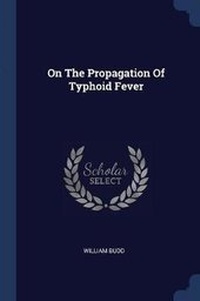 Enlarge image Cover: On The Propagation Of Typhoid Fever - Sagwan Press
