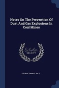 Cover: Notes On The Prevention Of Dust And Gas Explosions In Coal Mines - Sagwan Press