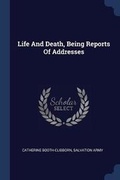 Cover: Life And Death, Being Reports Of Addresses - Sagwan Press