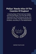 Cover: Philips' Handy Atlas Of The Counties Of England - Sagwan Press