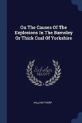 Cover: On The Causes Of The Explosions In The Barnsley Or Thick Coal Of Yorkshire - Sagwan Press