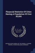 Cover: Financial Statistics Of Cities Having A Population Of Over 30,000 - Sagwan Press