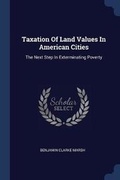 Cover: Taxation Of Land Values In American Cities - Sagwan Press