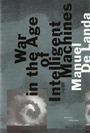 Cover: War in the Age of Intelligent Machines - Zone Books